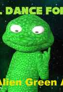 I'm Alien Green Alien: I will dance for you Poster 2