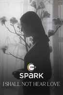 I Shall Not Hear Love Poster 1