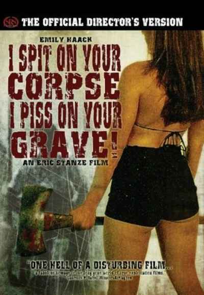 I Spit on Your Corpse, I Piss on Your Grave