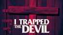 I Trapped the Devil Poster 1