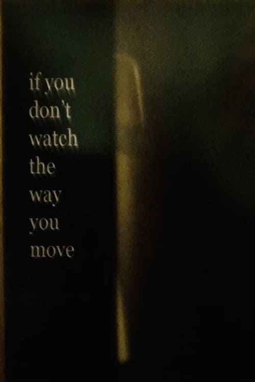 If You Don’t Watch the Way You Move