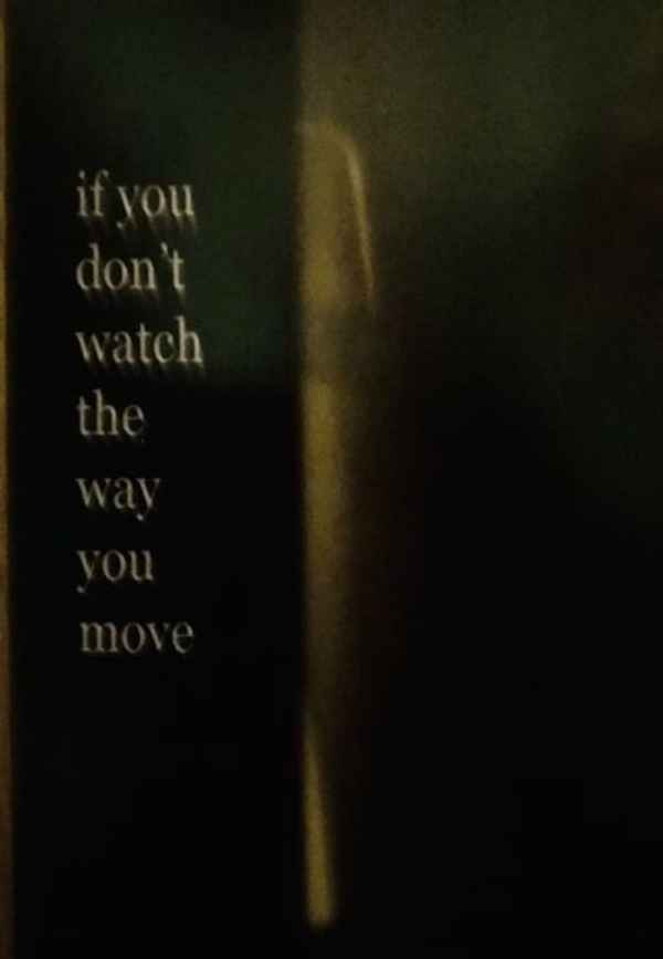 If You Don’t Watch the Way You Move Poster 2
