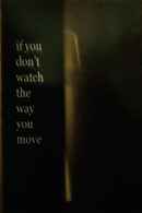If You Don’t Watch the Way You Move Poster 1
