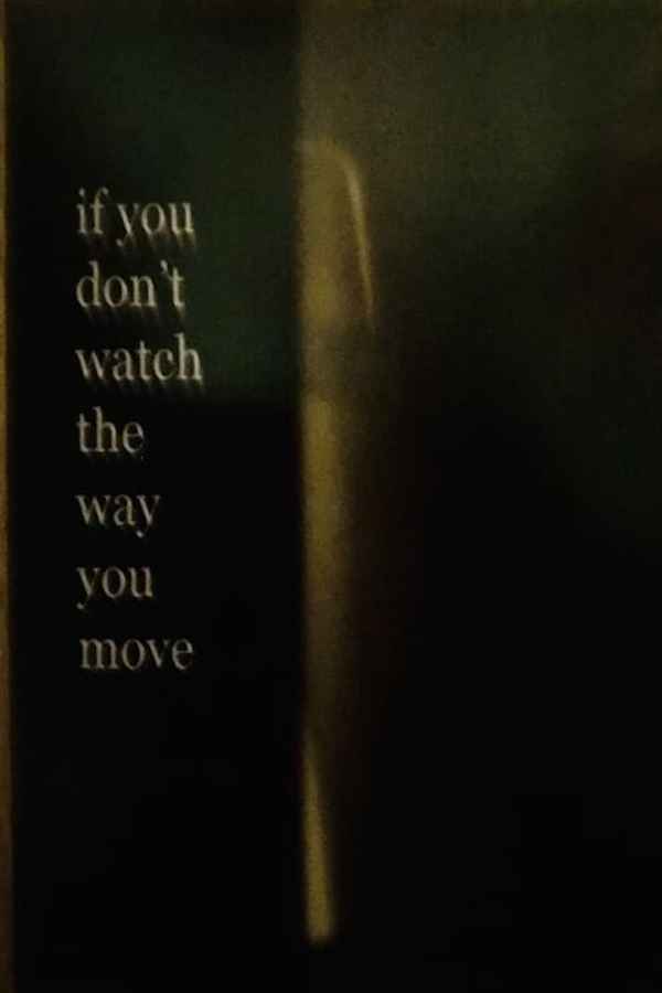 If You Don’t Watch the Way You Move Poster 1