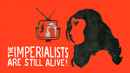 Imperialists Are Still Alive Poster 1