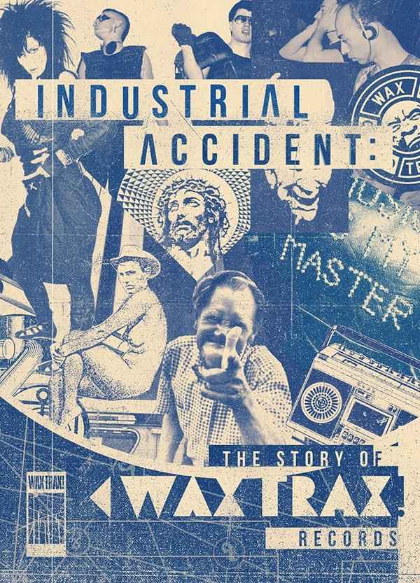 Industrial Accident: The Story of Wax Trax! Records Poster 4