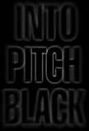 Into Pitch Black Poster 4
