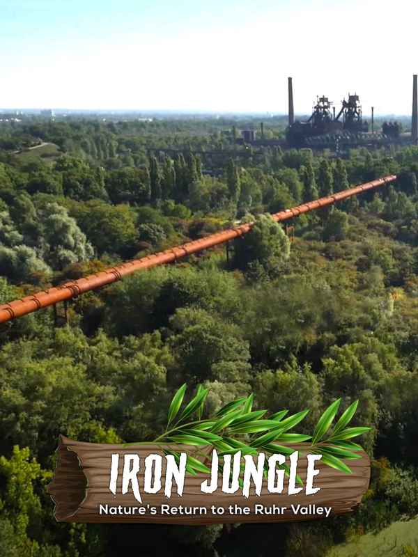 Iron Jungle - Nature's Return to the Ruhr Valley Poster 1