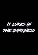 It Lurks in the Darkness Poster 2