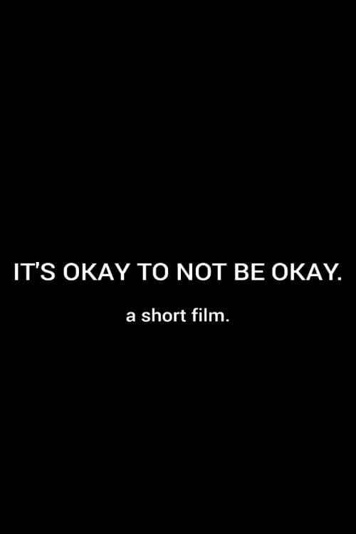 It's Okay To Not Be Okay