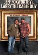 Jeff Foxworthy and Larry the Cable Guy: We’ve Been Thinking... Poster 6