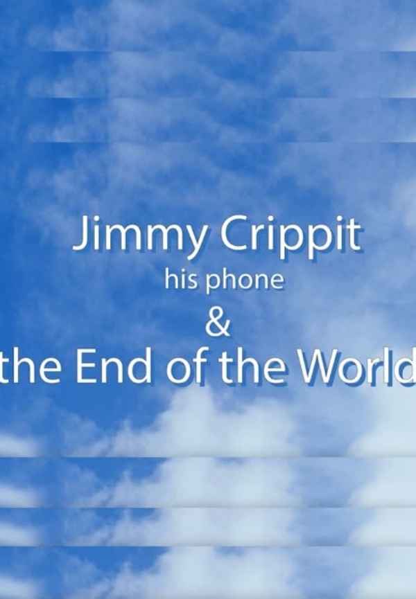 Jimmy Crippit his phone & the End of the World Poster 2
