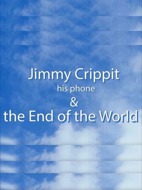 Jimmy Crippit his phone & the End of the World Poster 1