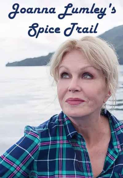 Joanna Lumley’s Spice Trail Adventure