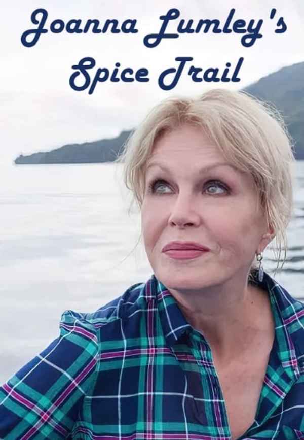 Joanna Lumley’s Spice Trail Adventure Poster 5