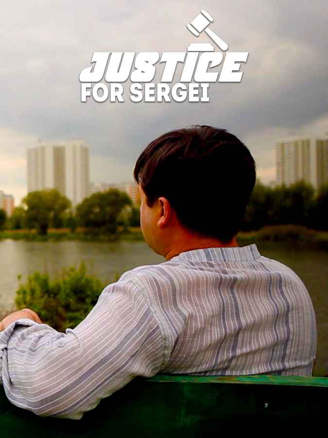 Justice for Sergei How An Innocent Russian Lawyer Dies In Prison Movie