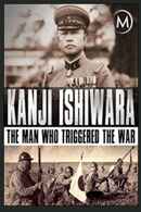 Kanji Ishiwara: The Man Who Triggered the War Poster 1