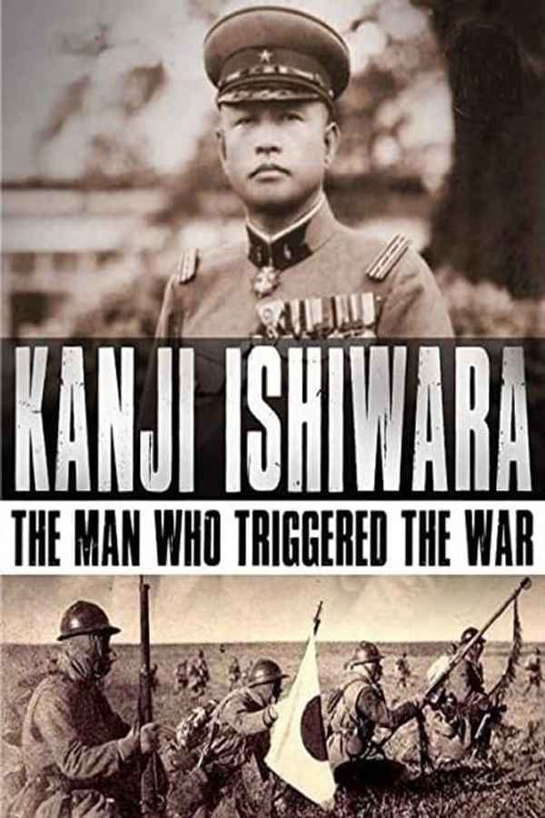 Kanji Ishiwara: The Man Who Triggered the War Poster 6