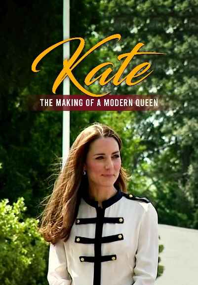 Kate: The Making of a Modern Queen