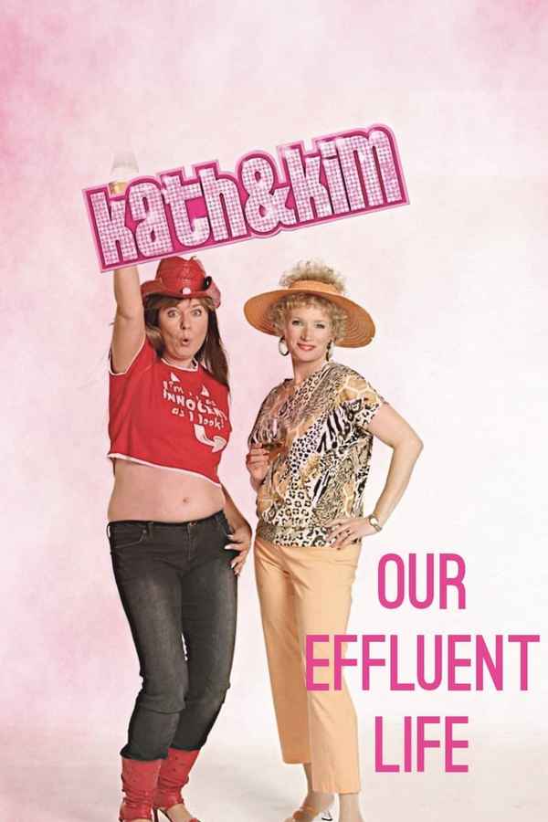 Kath and Kim: Our Effluent Life Poster 3