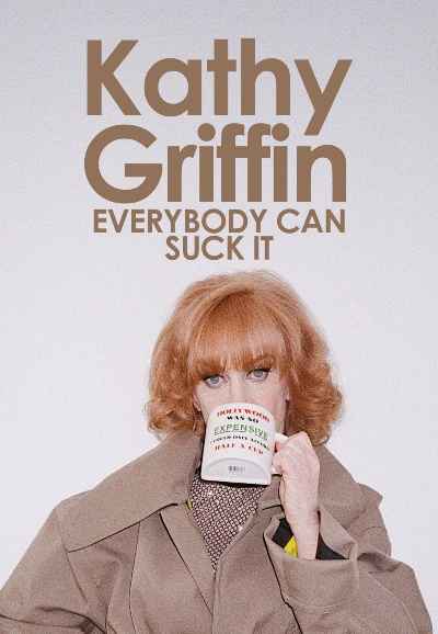 Kathy Griffin: Everybody Can Suck It