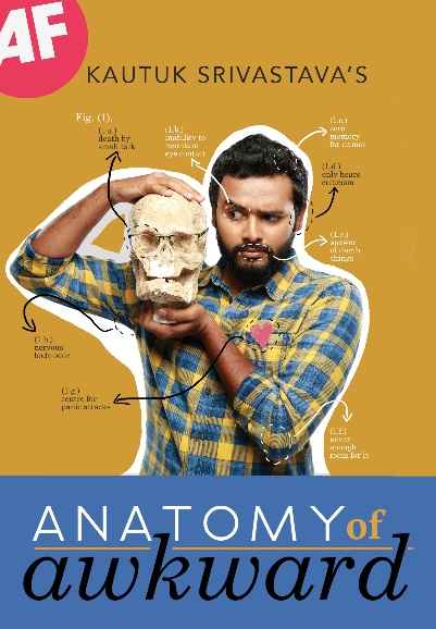 Kautuk Srivastava : Anatomy of Awkward