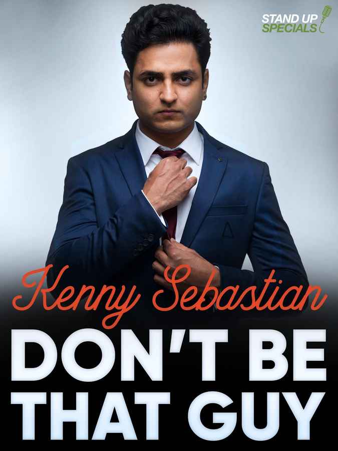 Kenny Sebastian : Don't Be That Guy