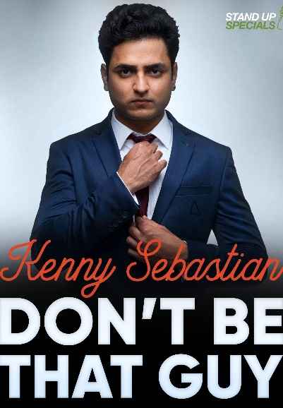 Kenny Sebastian : Don't Be That Guy