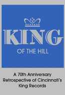 King of the Hill: A 70th Anniversary Retrospective of Cincinnati’s King Records Poster 2