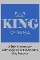 King of the Hill: A 70th Anniversary Retrospective of Cincinnati’s King Records Poster 1