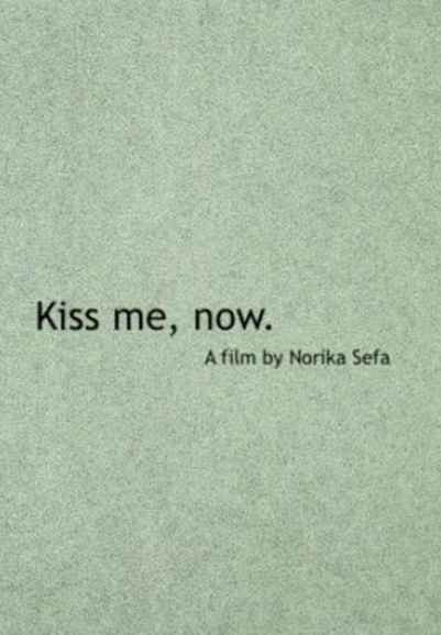 Kiss Me, Now.