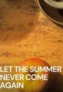 Let the Summer Never Come Again Poster 6
