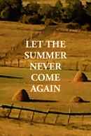 Let the Summer Never Come Again Poster 1