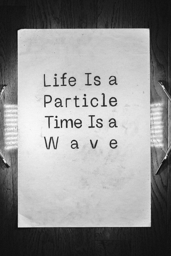 Life Is a Particle Time Is a Wave Poster 1