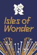 London 2012 Olympic Opening Ceremony: Isles of Wonder Poster 2