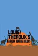 Louis Theroux's African Hunting Holiday Poster 4