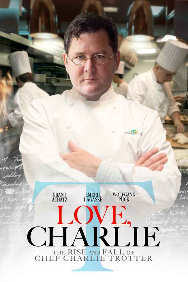 Love, Charlie: The Rise and Fall of Chef Charlie Trotter Poster 1