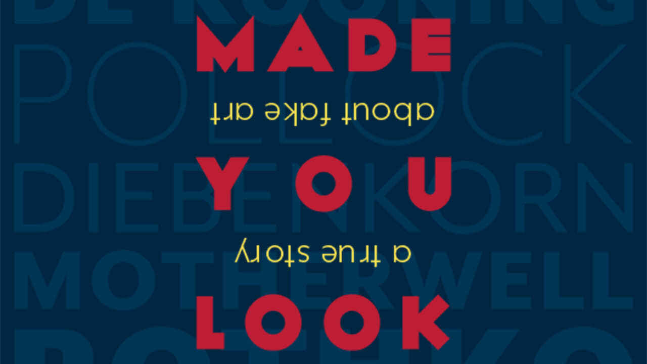 Made You Look: A True Story About Fake Art