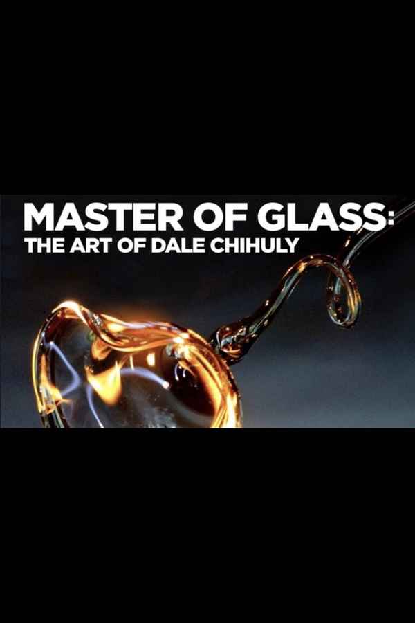 Master of Glass: The Art of Dale Chihuly Poster 1