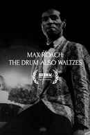 Max Roach: The Drum Also Waltzes Poster 1
