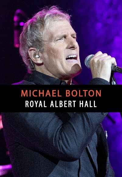 Michael Bolton - Live at the Royal Albert Hall