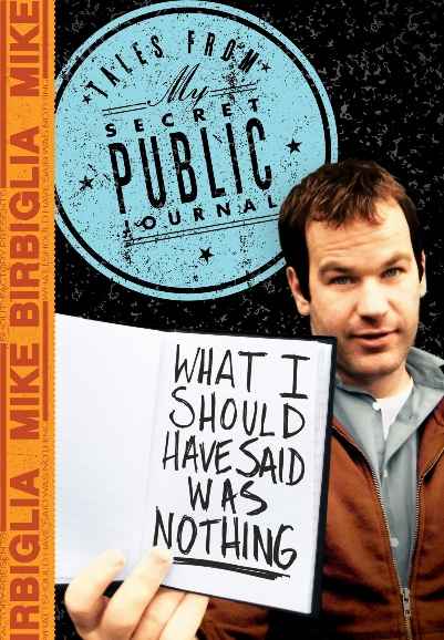 Mike Birbiglia: What I Should Have Said Was Nothing