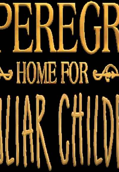 Miss Peregrine's Home for Peculiar Children