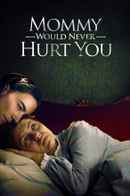 Mommy Would Never Hurt You Poster 6