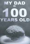 My Dad Is 100 Years Old Poster 2