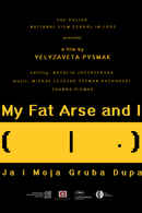 My Fat Arse and I Poster 1