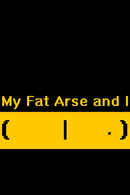 My Fat Arse and I Poster 5