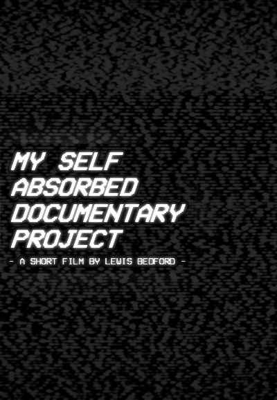 My Self Absorbed Documentary Project