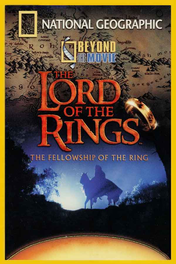 National Geographic - Beyond the Movie: The Fellowship of the Ring