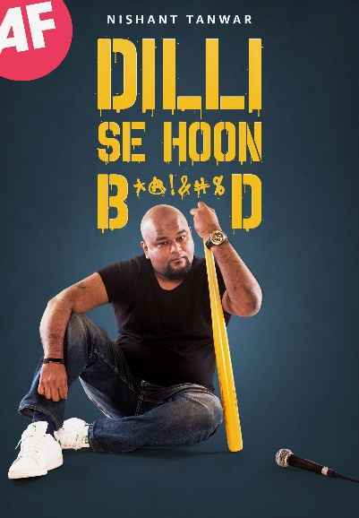 Nishant Tanwar: Dilli Se Hoon B*@!&#%D